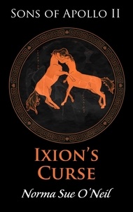  Norma Sue O'Neil - Ixion’s Curse - Sons of Apollo, #2.