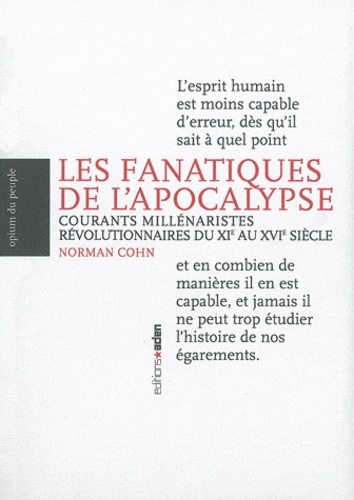 Norman Cohn - Les fanatiques de l'apocalypse - Courants millénaristes révolutionnaires du XIe au XVIe siècle.