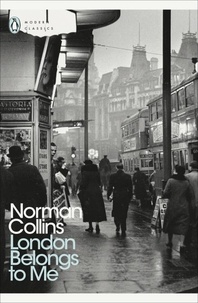 Norman Collins et Ed Glinert - London Belongs to Me.
