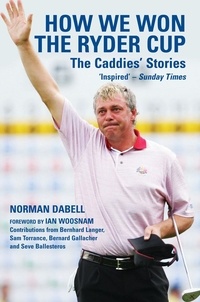 Norman Dabell - How We Won the Ryder Cup - The Caddies' Stories.
