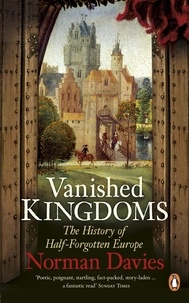 Norman Davies - Vanished Kingdoms - The History of Half-Forgotten Europe.