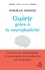 Guérir grâce à la neuroplasticité. Découvertes remarquables à l'avant-garde de la recherche sur le cerveau