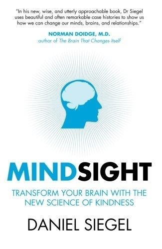 Norman Doidge - Mindsight : Transform Your Brain with the New Science of Kindness.