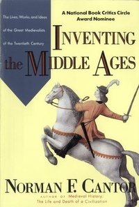 Norman F. Cantor - Inventing The Middle Ages.
