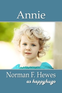  Norman F. Hewes - Annie.