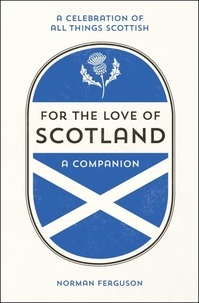 Norman Ferguson - For the Love of Scotland - A Celebration of All Things Scottish.