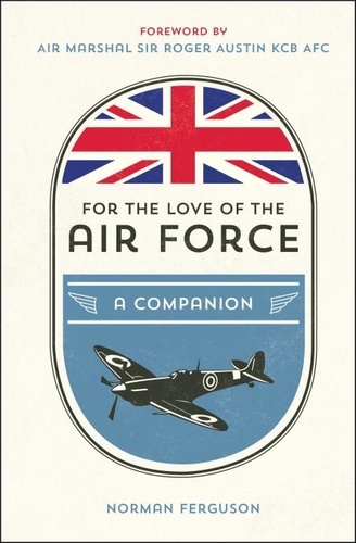 For the Love of the Air Force. A Celebration of the British Armed Forces