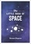 The Little Book of Space. An Introduction to the Solar System and Beyond
