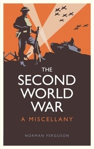 Norman Ferguson - The Second World War - A Miscellany.