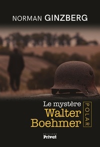 Norman Ginzberg - Le mystère Walter Boehmer.