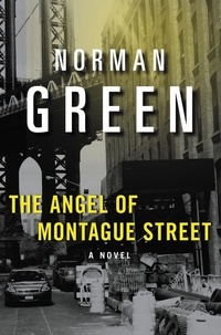 Norman Green - The Angel of Montague Street - A Novel.