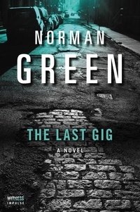 Norman Green - The Last Gig - A Novel.