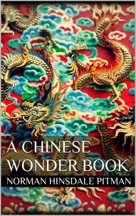 Norman Hinsdale Pitman - A Chinese Wonder Book.