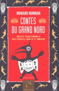 Contes Du Grand Nord. Recits Traditionnels Des Peuples Inuits Et Indiens