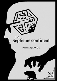 Norman Jangot - Le Septième continent.