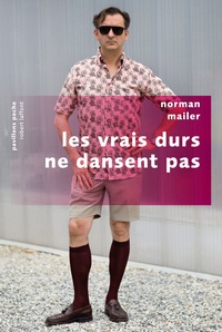 Norman Mailer - Les vrais durs ne dansent pas.