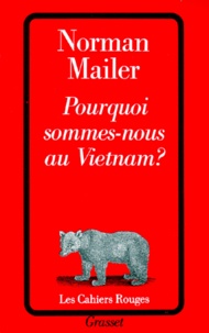 Norman Mailer - Pourquoi sommes-nous au Vietnam ?.