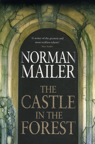Norman Mailer - The Castle in the Forest.