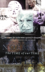 Norman Mailer - The Time Of Our Time.