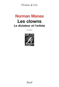 Norman Manea - Les clowns - Le dictateur et l'artiste.