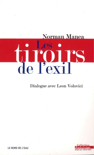 Norman Manea et Leon Volovici - Les Tiroirs de l'exil - Dialogue avec Léon Volovici.