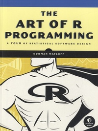 Norman Matloff - The Art of R Programming - A Tour of Statistical Software Design.