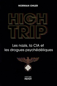 Norman Ohler - High Trip - Les nazis, la CIA et les drogues psychédéliques.