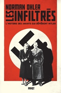 Norman Ohler - Les infiltrés - L'histoire des amants qui défièrent Hitler.