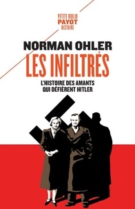 Norman Ohler - Les infiltrés - L'histoire des amants qui défièrent Hitler.