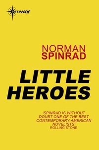 Norman Spinrad - Little Heroes.