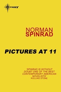 Norman Spinrad - Pictures at 11.