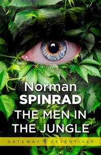 Norman Spinrad - The Men in the Jungle.