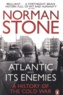 Norman Stone - The Atlantic and Its Enemies - A History of the Cold War.
