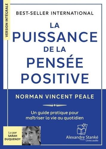 Norman Vincent Peale - La puissance de la pensée positive - Un guide pratique pour maîtriser la vie au quotidien. 1 CD audio MP3