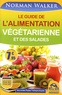 Norman-W Walker - Le guide de l'alimentation végétarienne et des salades.