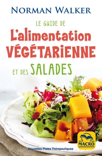 Le guide de l'alimentation végétarienne et des salades