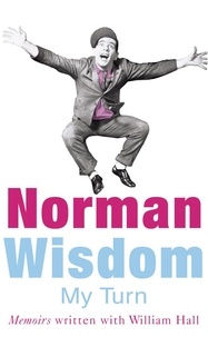 Norman Wisdom - My Turn - An Autobiography.