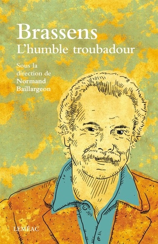 Normand Baillargeon - Brassens, l'humble troubadour.
