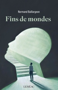 Normand Baillargeon - Fins de mondes.