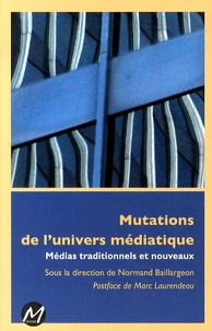 Normand Baillargeon - Mutations de l'univers médiatique - Médias traditionnels et nouveaux.