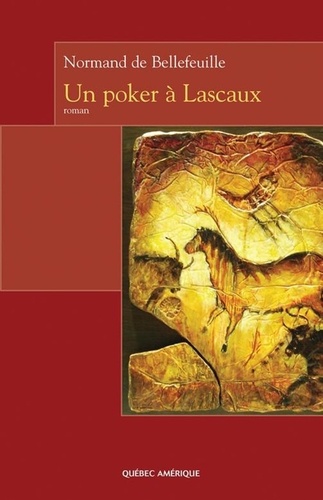 Normand Bellefeuille - Un poker a lascaux.