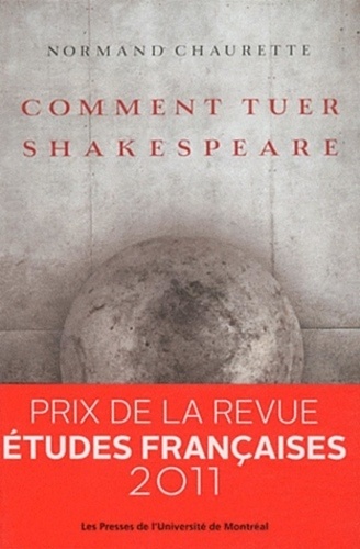 Normand Chaurette - Comment tuer Shakespeare.