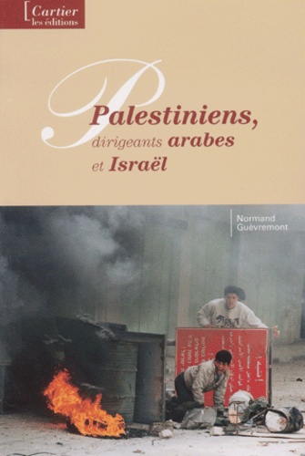 Normand Gouvremont - Palestiniens, Dirigeants Arabes Et Israel.