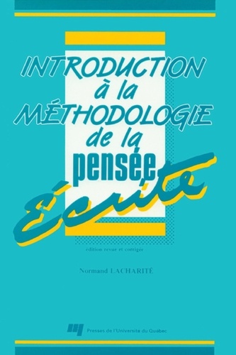 Normand Lacharité - Introduction à la méthodologie de la pensée écrite - Édition revue et corrigée.