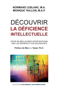 Normand Leblanc et Monique Taillon - Découvrir la déficience intellectuelle - Pour de meilleures interventions avec les enfants et les adolescents.