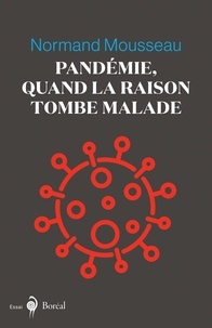 Normand Mousseau - Pandémie, quand la raison tombe malade.