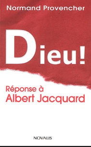 Normand Provencher - Dieu ! - Réponse à Albert Jacquard.