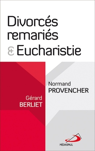 Normand Provencher et Gérard Berliet - Divorcés remariés & Eucharistie.