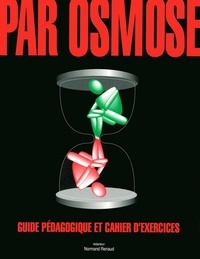 Normand Renaud - Par osmose - Guide pédagogique et cahier d'exercices.