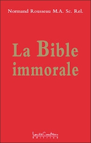 Normand Rousseau - La Bible immorale.